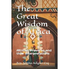 (英文圖書) The Great Wisdom of Africa: African proverbs and their interpretations 平裝版, Independently Published, 英文