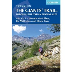 Trekking the Giants' Trail: Through the Italian Pennine Alps: Atla Via 1 - Beneath Mont Blac the Ma... 平裝版, Cicerone Press, 英文