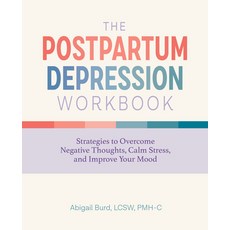 The Postpartum Depression Workbook: Strategies to Overcome Negative Thoughts Calm Stress and Impro... 平裝版, Rockridge Press, 英文