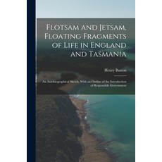 (英文圖書) Flotsam and Jetsam Floating Fragments of Life in England and Tasmania; an Autobiographical S... 平裝版, Legare Street Press, 英文