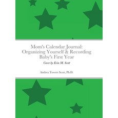 Mom's Calendar Journal: Organizing Yourself & Recording Baby's First Year: Gender Neutral/Green 精裝版, Lulu.com, 英文