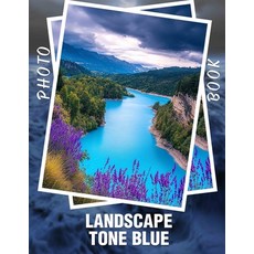 (英文圖書) Landscape Tone Blue Photo Book: Stunning depictions of serene vistas featuring... 平裝版, Independently Published, 英文