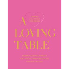 (英文圖書) A Loving Table: Creating Memorable Gatherings 精裝版, Gibbs Smith, 英文