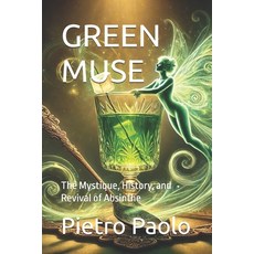 (英文圖書) Green Muse: The Mystique History and Revival of Absinthe 平裝版, Independently Published, 英文