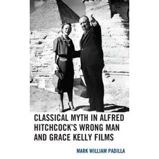 (英文圖書) Classical Myth in Alfred Hitchcock's Wrong Man and Grace Kelly Films 精裝版, Lexington Books, 英文