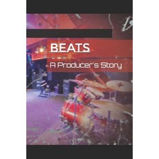(英文圖書) Beats: A Producer's Story 平裝版, Independently Published, 英文
