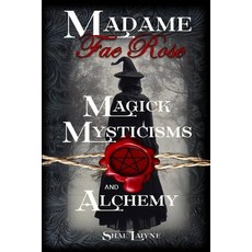 (英文圖書) Madame Fae Rose Magick Mysticisms and Alchemy 平裝版, Independently Published, 英文