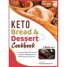 Keto Bread & Dessert Cookbook [3 Books in 1]: Cook and Taste 150+ Gourmet Ketogenic Recipes Become ... 精裝版, Healthy Living Press, 英文