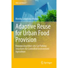 (英文圖書) Adaptive Reuse for Urban Food Provision: Repurposing Inner-City Car Parking Structures for Co... 平裝版, Springer, 英文