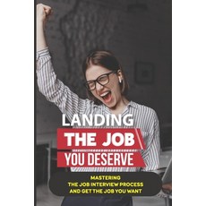 (英文圖書) Landing The Job You Deserve: Mastering The Job Interview Process And Get The Job You Want: Wi... 平裝版, Independently Published, 英文