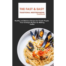 The Fast & Easy Traditional Mediterranean Cookbook: Healthy and Delicious Recipes for Foodie People.... 精裝版, Serena Adams, 英文