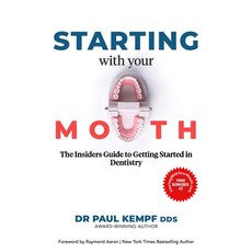 Starting with Your Mouth: The Insiders' Guide to Getting Started in Dentistry 平裝版, Independently Published, 英文