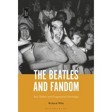 (英文圖書) The Beatles and Fandom Sex Death and Progressive Nostalgia 精裝版, Bloomsbury Publishing PLC, 英文