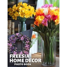 (英文圖書) Freesia Home Decor Photo Book: Charming Floral Designs Featuring 40 Stunning Im... 平裝版, Independently Published, 英文