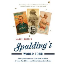 Spalding's World Tour: The Epic Adventure That Took Baseball Around the Globe - And Made It America'... 平裝版, PublicAffairs, 英文