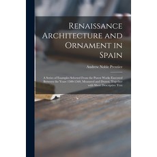 (英文圖書) Renaissance Architecture and Ornament in Spain: a Series of Examples Selected From the Purest... 平裝版, Legare Street Press, 英文