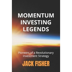 (英文圖書) Momentum Investing Legends: Pioneers of a Revolutionary Investment Strategy 平裝版, Independently Published, 英文