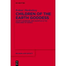 (英文圖書) Children of the Earth Goddess: Society Marriage and Sacrifice in the Highlands of Odisha 精裝版, de Gruyter, 英文