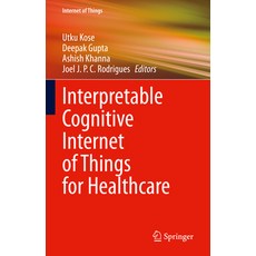 (英文圖書) Interpretable Cognitive Internet of Things for Healthcare 精裝版, Springer, 英文
