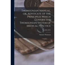 (英文圖書) Thomsonian Manual or Advocate of the Principles Which Govern the Thomsonian System of Medic... 平裝版, Legare Street Press, 英文