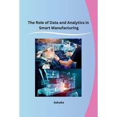 (英文圖書) The Role of Data and Analytics in Smart Manufacturing 平裝版, Independent, 英文