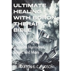 (英文圖書) Ultimate Healing With Boron Therapy Bible: How This Mineral Supports Hormones ... 平裝版, Independently Published, 英文