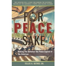 (英文圖書) For Peace Sake: Making The Bahamas the Peace Capital of the Americas 平裝版, Independently Published, 英文