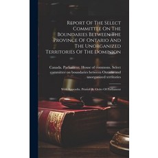 (英文圖書) Report Of The Select Committee On The Boundaries Between The Province Of Ontario And The Unor... 精裝版, Legare Street Press, 英文