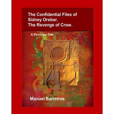(英文圖書)The Confidential Files of Sidney Orebar.The Revenge of Crow.: A Victorian Tale. 平裝版, Independently Published, 英文