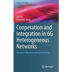 (英文圖書) Cooperation and Integration in 6g Heterogeneous Networks: Resource Allocation and Networking 精裝版, Springer, 英文