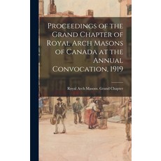 (英文圖書) Proceedings of the Grand Chapter of Royal Arch Masons of Canada at the Annual Convocation 1919 精裝版, Legare Street Press, 英文