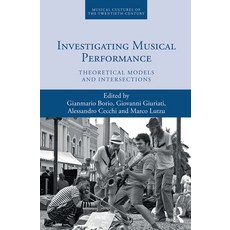 (英文圖書) Investigating Musical Performance: Theoretical Models and Intersections 平裝版, Routledge, 英文
