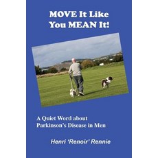 Move It Like You Mean It: A Quiet Word about Parkinson's Disease in men 平裝版, Meredian Pictures & Words, 英文