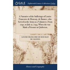 (英文圖書) A Narrative of the Sufferings of Louise Francoise de Houssay de Bannes who Served in the Ar... 精裝版, Gale Ecco, Print Editions, 英文