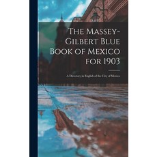 (英文圖書) The Massey-Gilbert Blue Book of Mexico for 1903: A Directory in English of the City of Mexico 精裝版, Legare Street Press, 英文