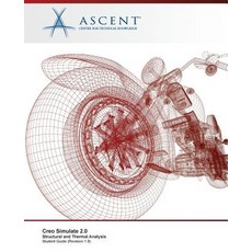 Creo Simulate 2.0: Structural and Thermal Analysis 平裝版, Ascent, Center for Technical Knowledge, 英文