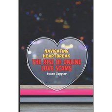 (英文圖書) Navigating Heartbreak: The Rise of Online Love Scams 平裝版, Independently Published, 英文