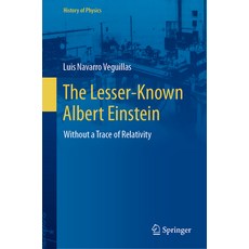 (英文圖書) The Lesser-Known Albert Einstein: Without a Trace of Relativity 精裝版, Springer, 英文