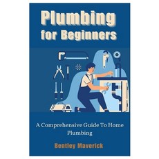 (英文圖書) Plumbing for Beginners: A Comprehensive Guide To Home Plumbing 平裝版, Independently Published, 英文