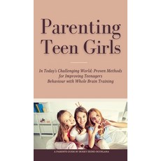 Parenting Teen Girls in Today's Challenging World: Proven Methods for Improving Teenagers Behaviour ... 精裝版, T.C.E.C Publishers, 英文