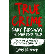 (英文圖書) True Crime - Gary Ridgway The Green River Killer: The Story of America's Most Vicious Serial ... 平裝版, Independently Published, 英文