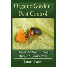 (英文圖書) Organic Garden Pest Control: Organic Methods To Stop Disease and Garden Pests 平裝版, Independently Published, 英文