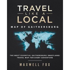 (英文圖書) Travel Like a Local - Map of Gaithersburg: The Most Essential Gaithersburg (Maryland) Travel ... 平裝版, Createspace Independent Pub..., 英文