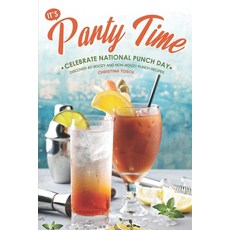 (英文圖書) It's Party Time! - Celebrate National Punch Day: Discover 40 Boozy and Non-Boozy Punch Recipes 平裝版, Independently Published, 英文