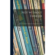 (英文圖書)Not Without Danger; a Story of the Colony of Jamaica in Revolutionary Days 精裝版, Hassell Street Press, 英文