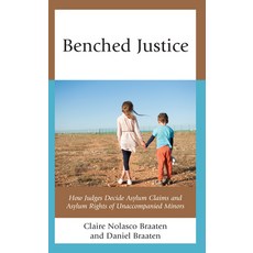 (英文圖書) Benched Justice: How Judges Decide Asylum Claims and Asylum Rights of Unaccompanied Minors 精裝版, Lexington Books, 英文