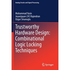 Trustworthy Hardware Design: Combinational Logic Locking Techniques 平裝版, Springer, 英文