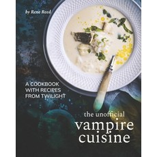The Unofficial Vampire Cuisine: A Cookbook with Recipes from Twilight 平裝版, Independently Published, 英文