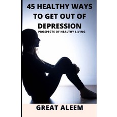 (英文圖書) 45 Healthy Ways to Get Out of Depression: Prospects of Healthy Living 平裝版, Independently Published, 英文