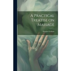 (英文圖書) A Practical Treatise on Massage 精裝版, Legare Street Press, 英文